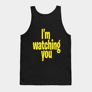 I'm Watching You Tank Top